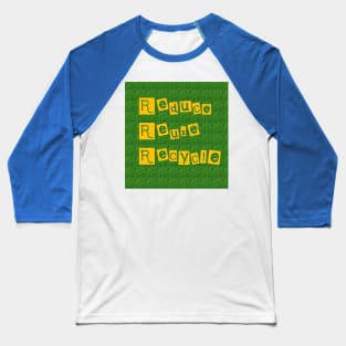 Reduce Reuse Recycle Baseball T-Shirt